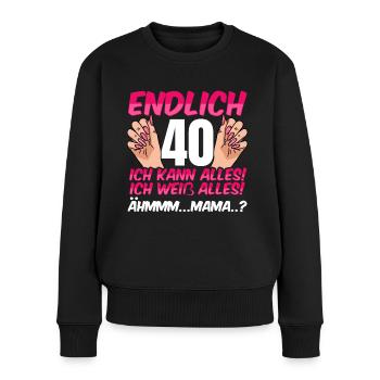 Endlich 40 Ich Kann Alles Ich Weiß Alles - Frauen Premium Bio Pullover - Schwarz - Vorne - Julia (174cm)
