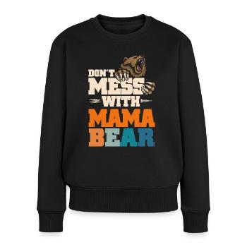 Don't Mess With Mama Bear - Frauen Premium Bio Pullover - Schwarz - Vorne - Julia (174cm)