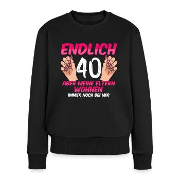Endlich 40 meine Eltern wohnen immer noch bei mir - Frauen Premium Bio Pullover - Schwarz - Vorne - Julia (174cm)