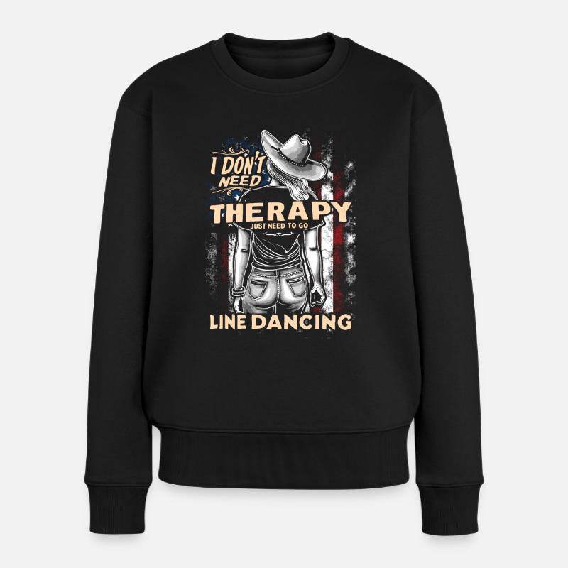 I dont need Therapy Line Dance | Linedancing - Frauen Premium Bio Pullover - Schwarz