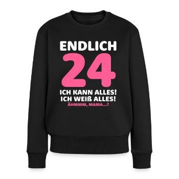 Endlich 24 Ich Kann Alles Ich Weiß Alles - Frauen Premium Bio Pullover - Schwarz - Vorne - Julia (174cm)