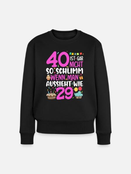 40 Ist Gar Nicht So Schlimm - Frauen Premium Bio Pullover - Schwarz