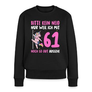 Bitte Kein Neid 61 Geburtstag - Frauen Premium Bio Pullover - Schwarz - Vorne - Julia (174cm)