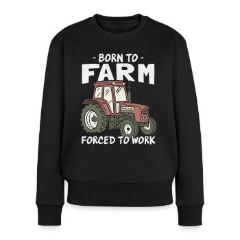 Born to Farm Forced to Work Farming Lover - Women's Premium Organic Jumper - black - Front - Julia (174cm)
