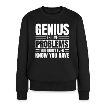 Genius I Solve Problems You Didn't Know Funny - Women's Premium Organic Jumper - black - Front - Julia (174cm)