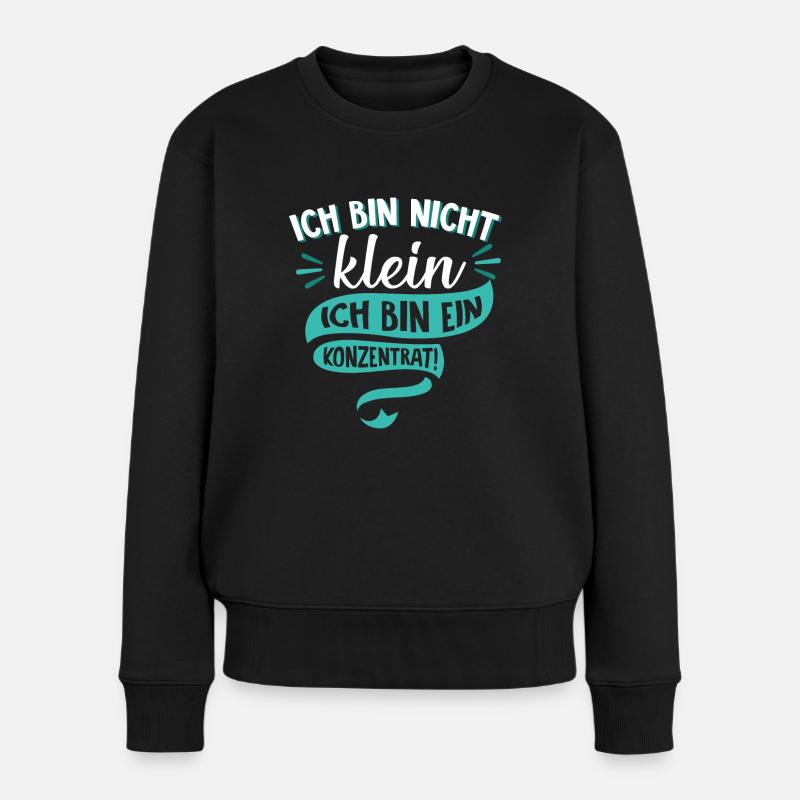 Ich bin nicht klein Ich bin ein Konzentrat Spruch - Frauen Premium Bio Pullover - Schwarz