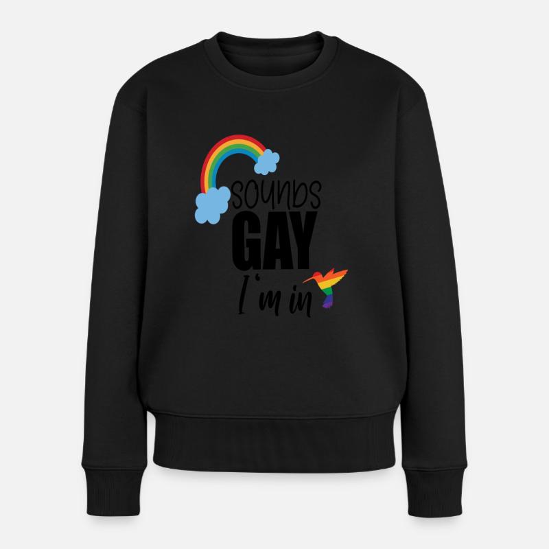 Sounds Gay Im in - Frauen Premium Bio Pullover - Schwarz