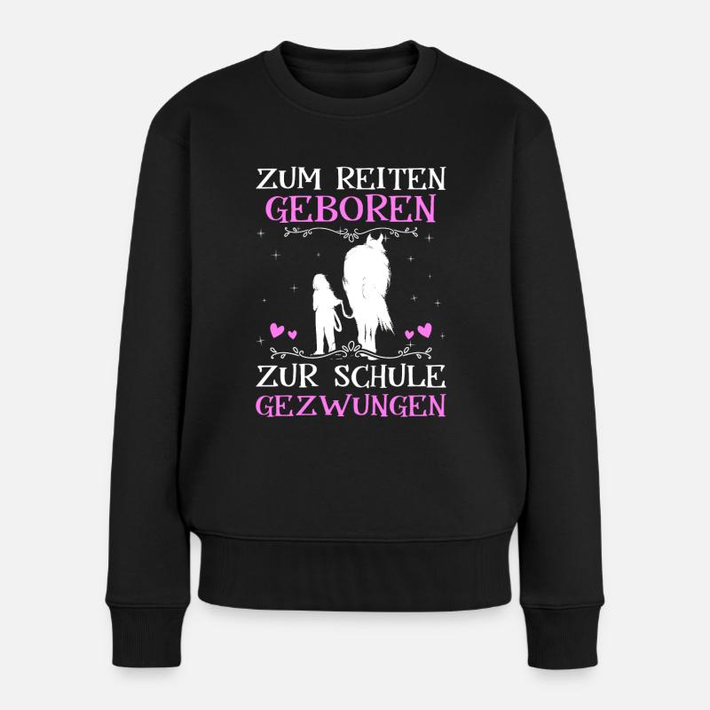 Zum Reiten Geboren Zur Schule Gezwungen - Frauen Premium Bio Pullover - Schwarz