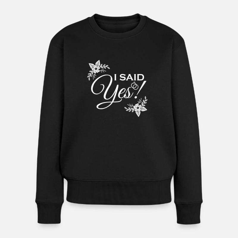 I Said Yes Braut JGA Junggesellinnenabschied - Frauen Premium Bio Pullover - Schwarz