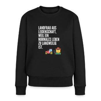 Landfrau aus Leidenschaft, weil ein normales Leben - Frauen Premium Bio Pullover - Schwarz - Vorne - Julia (174cm)