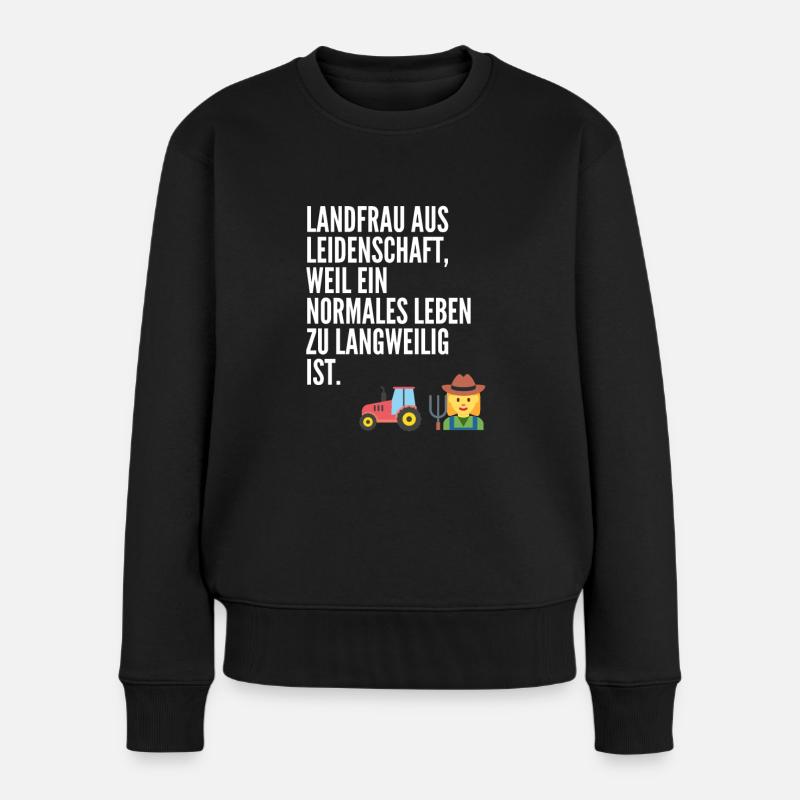 Landfrau aus Leidenschaft, weil ein normales Leben - Frauen Premium Bio Pullover - Schwarz