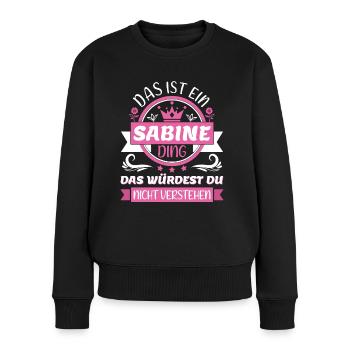 Sabine Name Vorname Namenstag Namensgeschenk Ding - Frauen Premium Bio Pullover - Schwarz - Vorne - Julia (174cm)