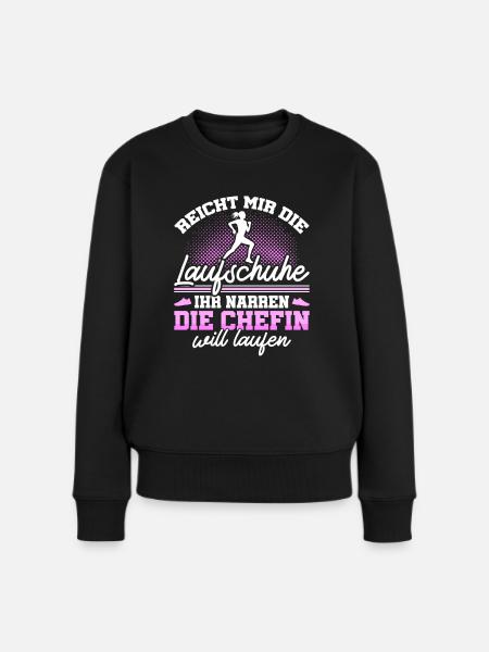 Die Chefin Will Laufen Joggen Läuferin Geschenk - Frauen Premium Bio Pullover - Schwarz