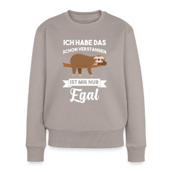Faultier Ich Habe Es Verstanden Ist Mir Nur Egal - Frauen Premium Bio Pullover - Taupe - Vorne - Julia (174cm)
