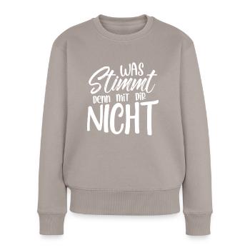 Was stimmt denn mit dir nicht - Frauen Premium Bio Pullover - Taupe - Vorne - Julia (174cm)