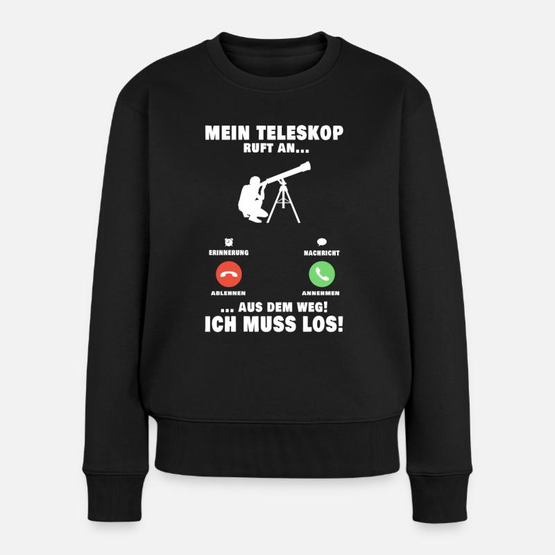 Mein Teleskop ruft an Astronomie Astrophysik - Frauen Premium Bio Pullover - Schwarz