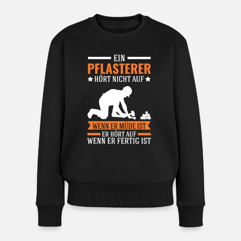 Pflasterer Spruch Steinsetzer Pflastersetzer - Frauen Premium Bio Pullover - Schwarz