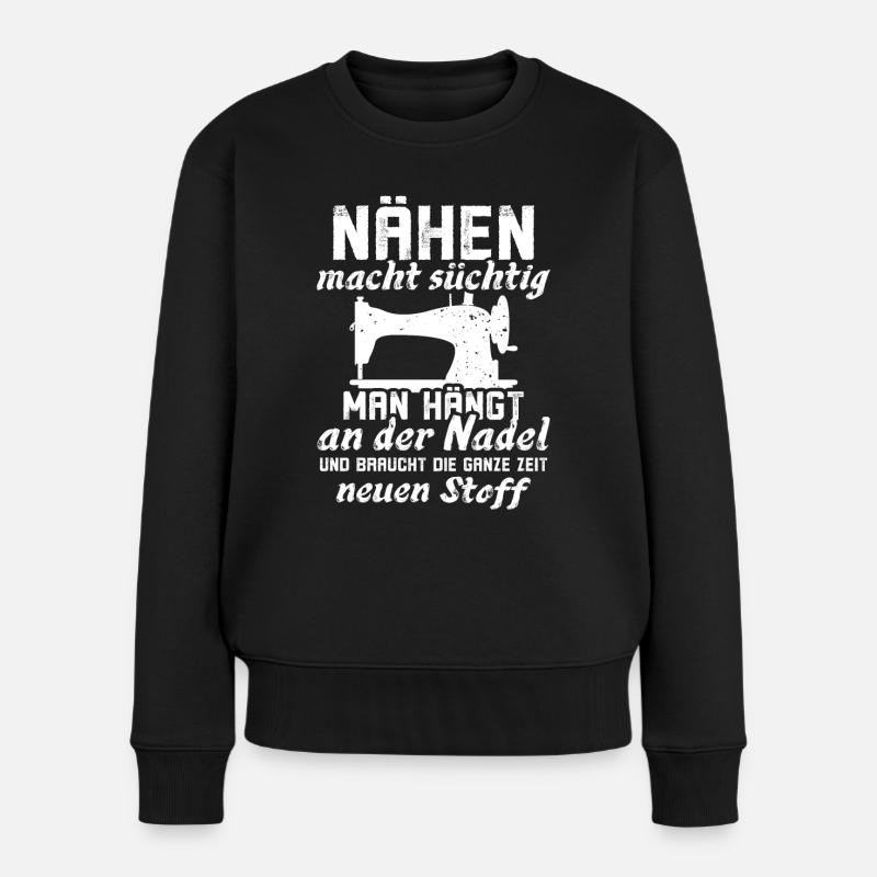 Nähen macht Süchtig Schneiderin Schneider Sticken - Frauen Premium Bio Pullover - Schwarz