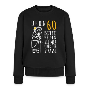 60. Geburtstag Frau 60er Ich bin 60 Jahre alt Dame - Frauen Premium Bio Pullover - Schwarz - Vorne - Julia (174cm)