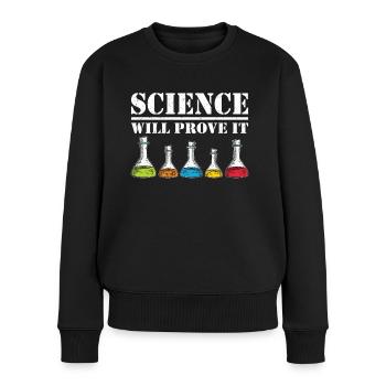 Scientist Science Will Prove It Chemist - Women's Premium Organic Jumper - black - Front - Julia (174cm)
