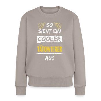 So Sieht Ein Cooler Tätowierer Aus Arbeitsshirt - Frauen Premium Bio Pullover - Taupe - Vorne - Julia (174cm)