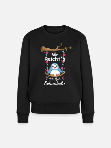 Mir Reichts Ich Geh Schaukeln Schaukel Pinguin - Frauen Premium Bio Pullover - Schwarz