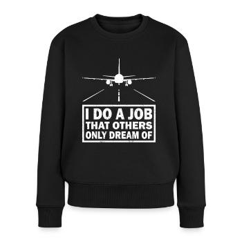 Pilot Job Others Only Dream Of Flugzeug Luftfahrt - Frauen Premium Bio Pullover - Schwarz - Vorne - Julia (174cm)