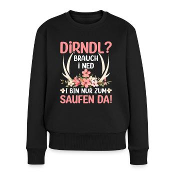 Dirndl Brauch I Ned I Bin Nur Zum Saufen Da - Frauen Premium Bio Pullover - Schwarz - Vorne - Julia (174cm)