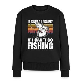 Angler Not A Good Day If I Cant Go Fishing Angeln - Frauen Premium Bio Pullover - Schwarz - Vorne - Julia (174cm)