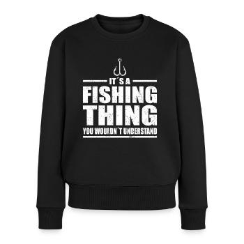 Angler Its A Fishing Thing Angeln Fischer Fischen - Women's Premium Organic Jumper - black - Front - Julia (174cm)