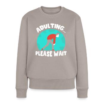 Growing up please wait birthday puberty - Women's Premium Organic Jumper - taupe - Front - Julia (174cm)