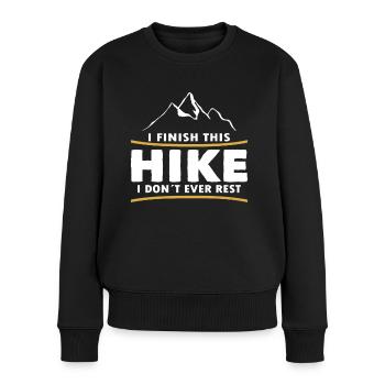 Wandern Finish This Hike I Dont Ever Rest Trekking - Frauen Premium Bio Pullover - Schwarz - Vorne - Julia (174cm)