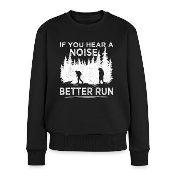 Wandern If You Hear A Noise Better Run Trekking - Frauen Premium Bio Pullover - Schwarz - Vorne - Julia (174cm)