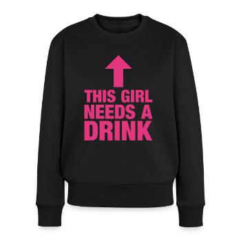 This Girl Needs A Drink - Frauen Premium Bio Pullover - Schwarz - Vorne - Julia (174cm)