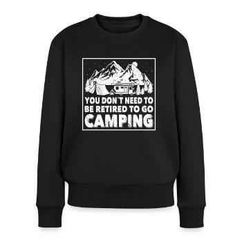 Camper You Dont Need To Be Retired To Go Camping - Frauen Premium Bio Pullover - Schwarz - Vorne - Julia (174cm)