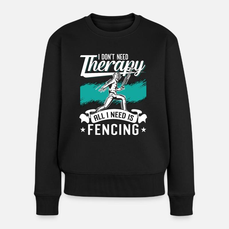 Fencing I Don't Need Therapy Sword Rapier Fencer - Frauen Premium Bio Pullover - Schwarz