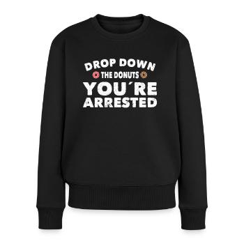 Polizist Drop Down Donuts Youre Arrested Polizei - Frauen Premium Bio Pullover - Schwarz - Vorne - Julia (174cm)