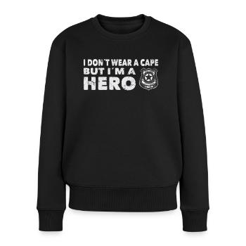 Polizist I Dont Wear A Cape But Im A Hero Polizei - Frauen Premium Bio Pullover - Schwarz - Vorne - Julia (174cm)