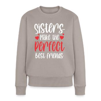 Schwestern Sind Die Perfekten Besten Freunde Team - Frauen Premium Bio Pullover - Taupe - Vorne - Julia (174cm)