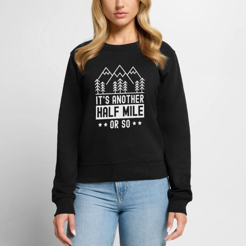 Es Ist Noch Eine Halbe Meile Oder So Wanderung Frauen Premium Bio Pullover
