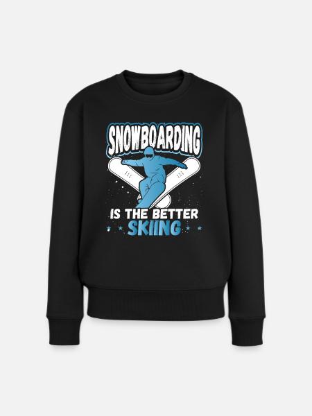 Snowboarding Is The Better Skiing Snowboarder - Frauen Premium Bio Pullover - Schwarz