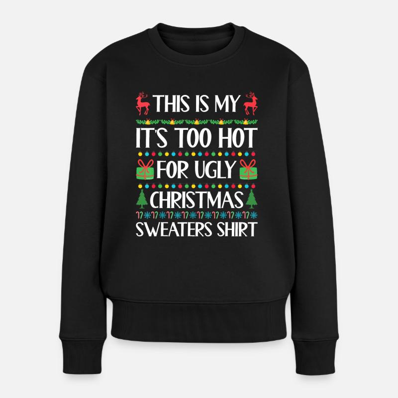 This Is My It's Too Hot For Ugly Christmas Sweater - Frauen Premium Bio Pullover - Schwarz