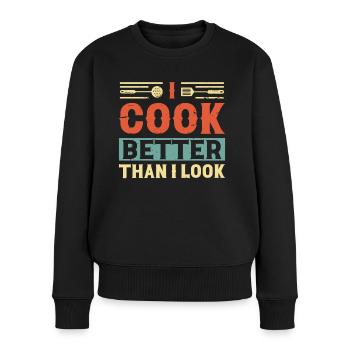 Chef I Cook Better Than I look Cooking Chef - Women's Premium Organic Jumper - black - Front - Julia (174cm)