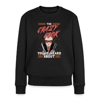 Chef Crazy Cook Youve Heard About Cooking Chef - Women's Premium Organic Jumper - black - Front - Julia (174cm)