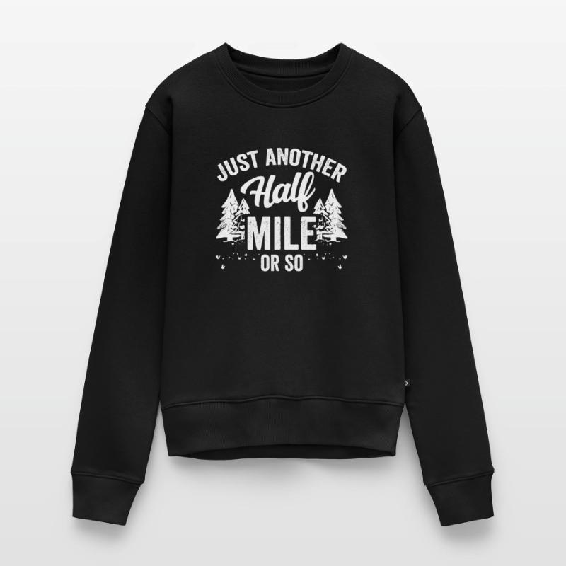 Nur Noch Eine Halbe Meile Oder So Wanderung Frauen Premium Bio Pullover
