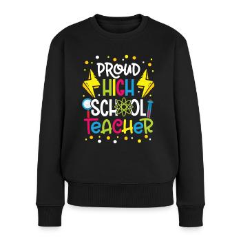 Lehrer Proud High School Teacher Schule Schüler - Frauen Premium Bio Pullover - Schwarz - Vorne - Julia (174cm)
