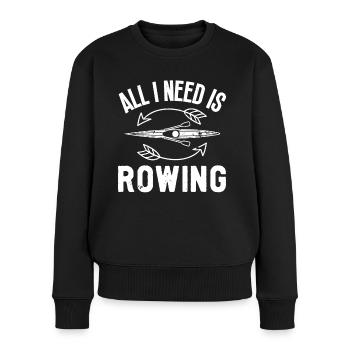 Rudern All I Need Is Rowing Ruderer Rudersport - Women's Premium Organic Jumper - black - Front - Julia (174cm)