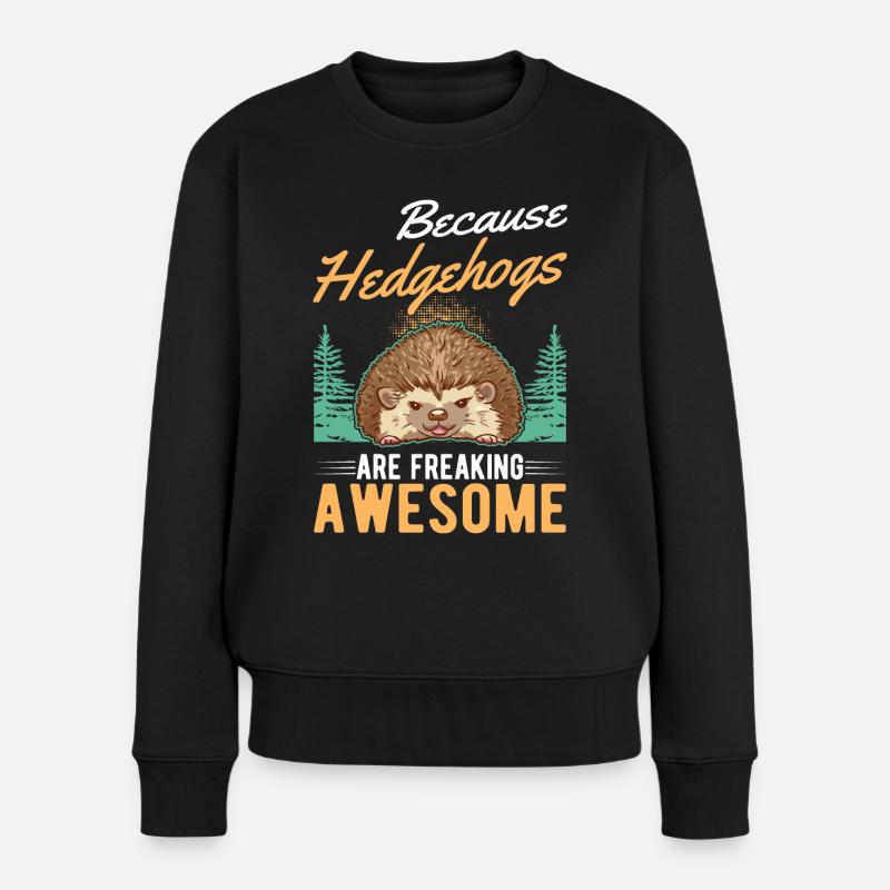 Because Hedgehogs are freaking awesome Igel - Frauen Premium Bio Pullover - Schwarz