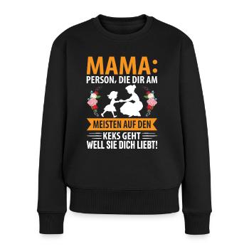 Mama, Person die dir am meisten auf den Keks geht - Frauen Premium Bio Pullover - Schwarz - Vorne - Julia (174cm)