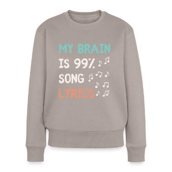 My Brain Is 99.9 Percent Song Lyrics Funny Music L - Women's Premium Organic Jumper - taupe - Front - Julia (174cm)